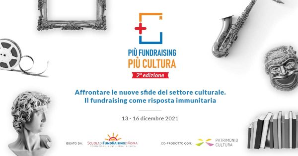 “+Fundraising +Cultura” – 13 – 16 dicembre 2021 – evento on line