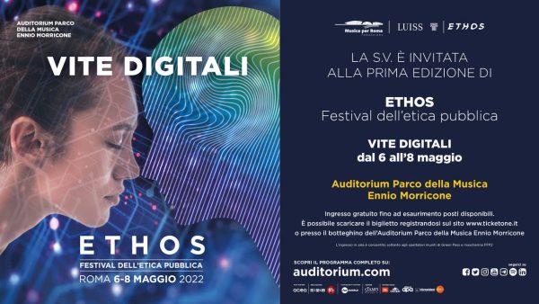 VITE DIGITALI – ETHOS - FESTIVAL DELL'ETICA PUBBLICA – 9-8 maggio 2022 Auditorium Parco della Musica Ennio Morricone