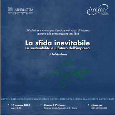Presentazione del libro “La sfida inevitabile. La sostenibilità e il futuro dell'impresa” di Fulvio Rossi - 16 marzo 2023 - ore 18.15 -  Comin & Partners – Roma